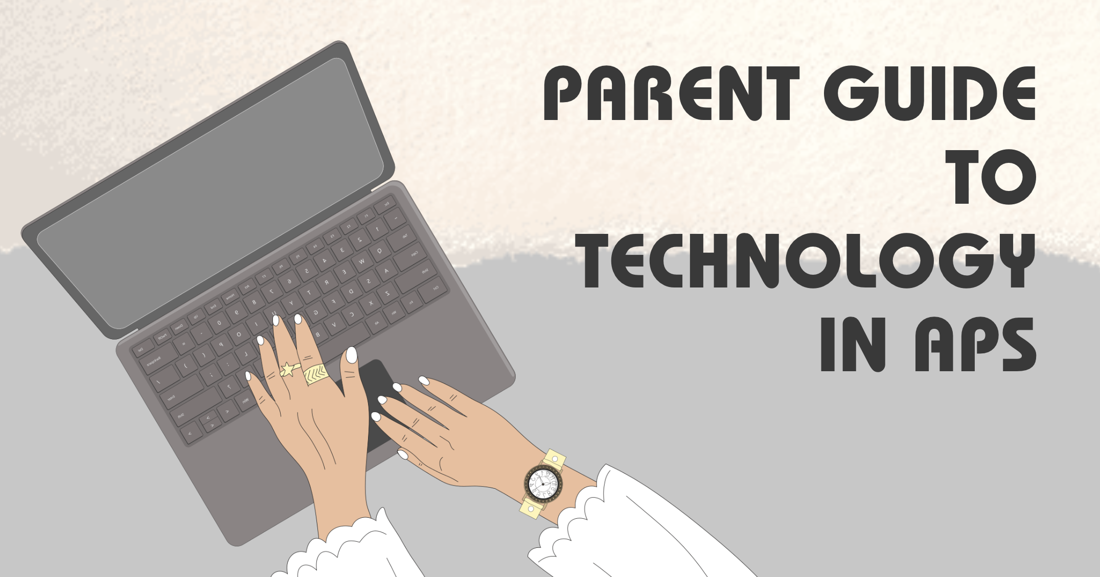 Hands typing on a laptop computer with text visible saying parent guide to technology in APS
