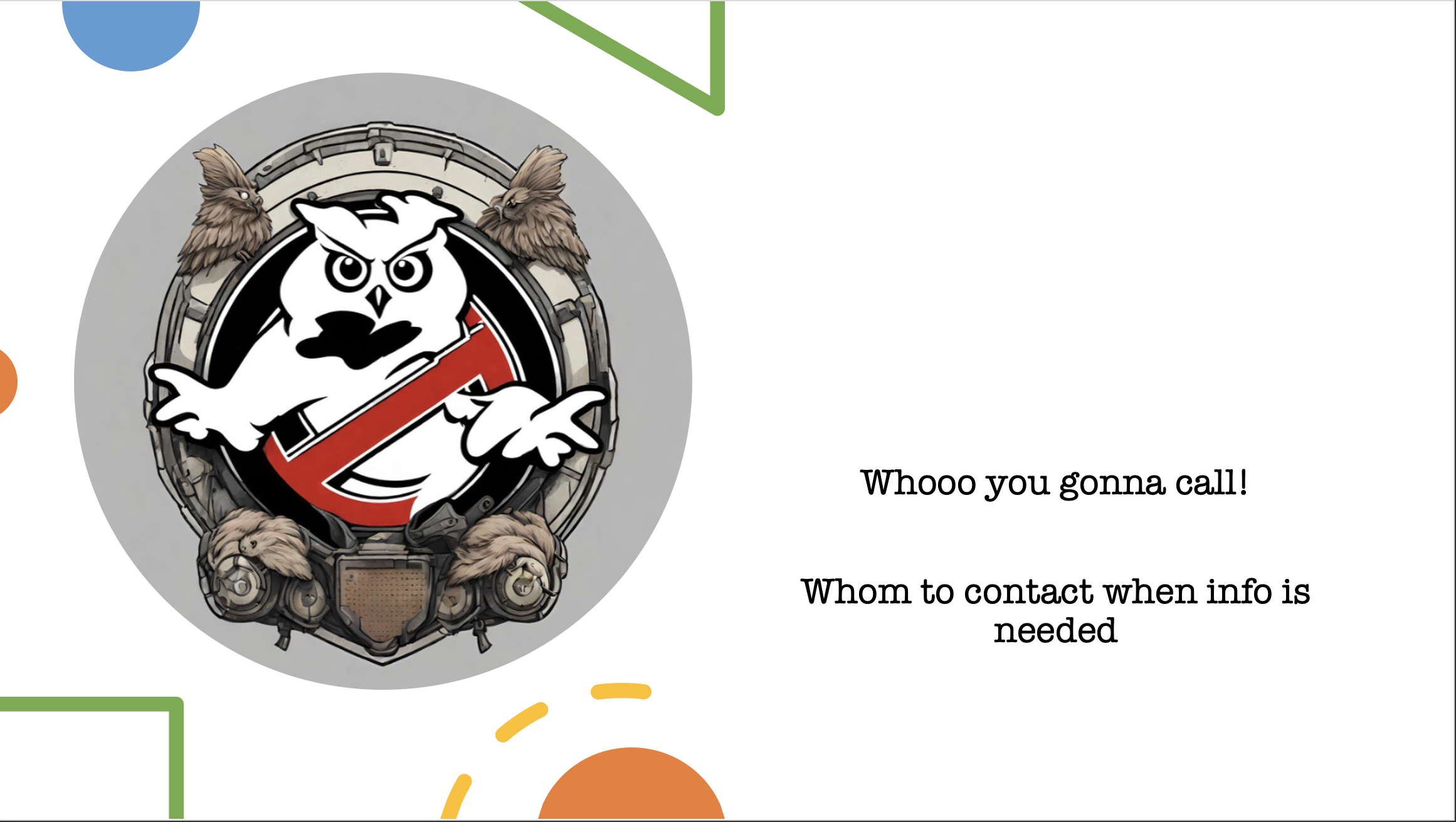 Ghostbusters insignia with owl instead. Text, "Whooo you gonna call! Whom to contact when info is needed"