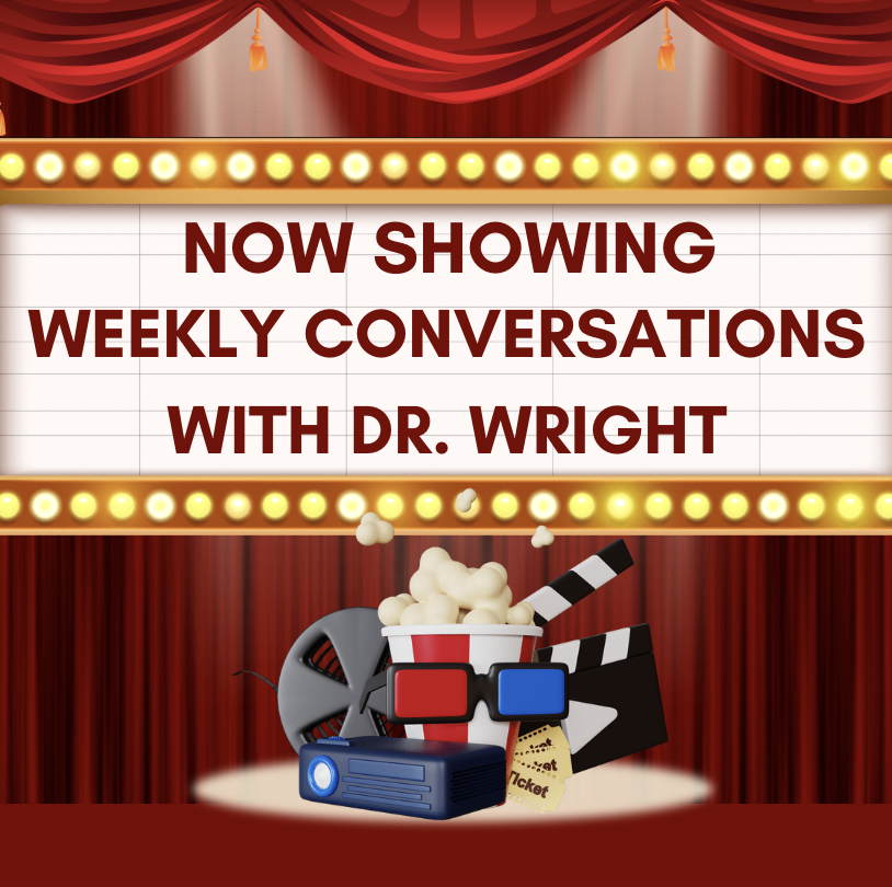Weekly conversations with Dr. Wright