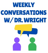 Weekly conversations with Dr. Wright and two clip art people with two chat bubbles.